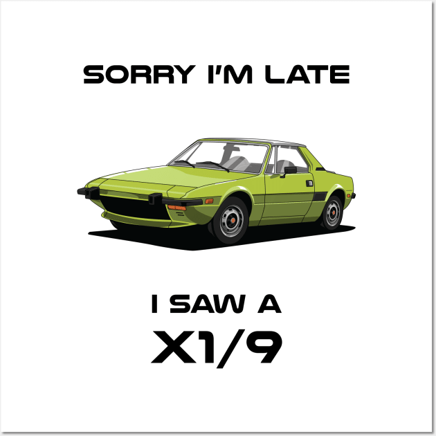 Sorry I'm Late Fiat X1/9 Wall Art by DriveTheClassics